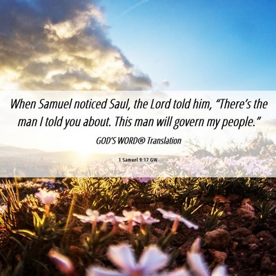 Picture 06 - 1 Samuel 9:17 GW - When Samuel noticed Saul, the Lord told him, - Bible Verse Picture