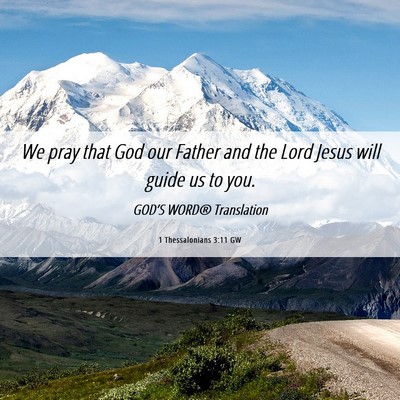 Picture 06 - 1 Thessalonians 3:11 GW - We pray that God our Father and the Lord Jesus - Bible Verse Picture