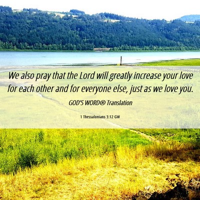 Picture 06 - 1 Thessalonians 3:12 GW - We also pray that the Lord will greatly increase - Bible Verse Picture