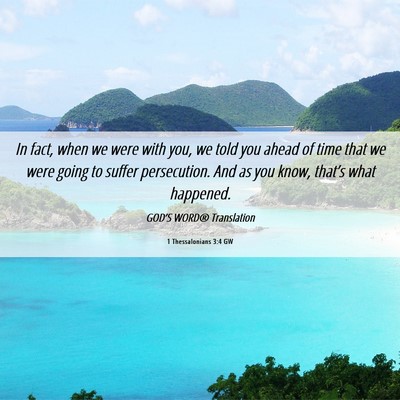 Picture 06 - 1 Thessalonians 3:4 GW - In fact, when we were with you, we told you ahead - Bible Verse Picture