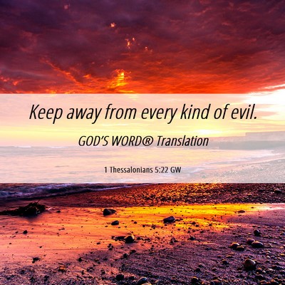 Picture 06 - 1 Thessalonians 5:22 GW - Keep away from every kind of - Bible Verse Picture
