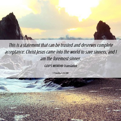 Picture 06 - 1 Timothy 1:15 GW - This is a statement that can be trusted and - Bible Verse Picture