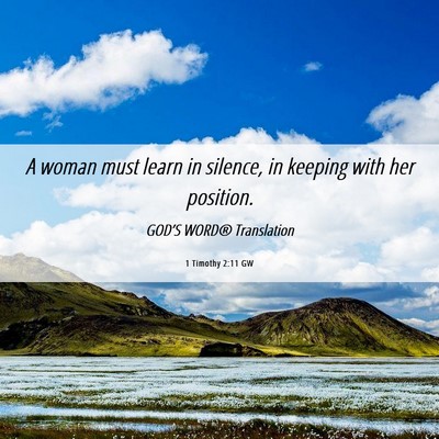 Picture 06 - 1 Timothy 2:11 GW - A woman must learn in silence, in keeping with - Bible Verse Picture