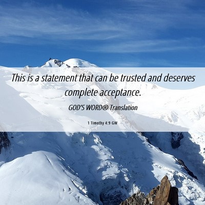 Picture 06 - 1 Timothy 4:9 GW - This is a statement that can be trusted and - Bible Verse Picture