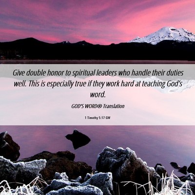 Picture 06 - 1 Timothy 5:17 GW - Give double honor to spiritual leaders who handle - Bible Verse Picture