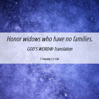 Picture 06 - 1 Timothy 5:3 GW - Honor widows who have no - Bible Verse Picture