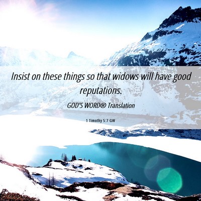 Picture 06 - 1 Timothy 5:7 GW - Insist on these things so that widows will have - Bible Verse Picture