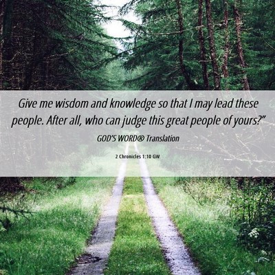 Picture 06 - 2 Chronicles 1:10 GW - Give me wisdom and knowledge so that I may lead - Bible Verse Picture