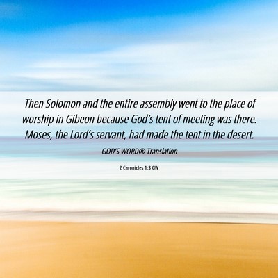 Picture 06 - 2 Chronicles 1:3 GW - Then Solomon and the entire assembly went to the - Bible Verse Picture