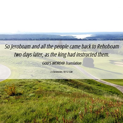 Picture 06 - 2 Chronicles 10:12 GW - So Jeroboam and all the people came back to - Bible Verse Picture