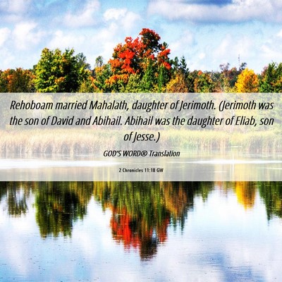 Picture 06 - 2 Chronicles 11:18 GW - Rehoboam married Mahalath, daughter of Jerimoth. - Bible Verse Picture