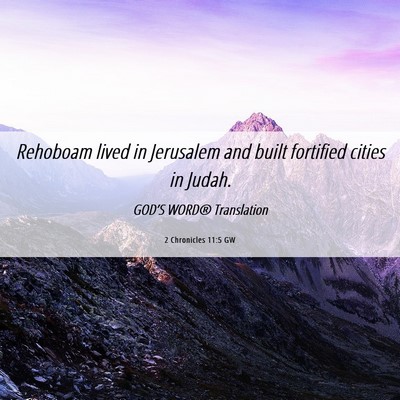 Picture 06 - 2 Chronicles 11:5 GW - Rehoboam lived in Jerusalem and built fortified - Bible Verse Picture