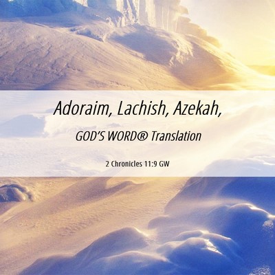 Picture 06 - 2 Chronicles 11:9 GW - Adoraim, Lachish, - Bible Verse Picture
