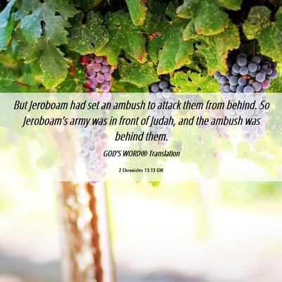 Picture 06 - 2 Chronicles 13:13 GW - But Jeroboam had set an ambush to attack them - Bible Verse Picture