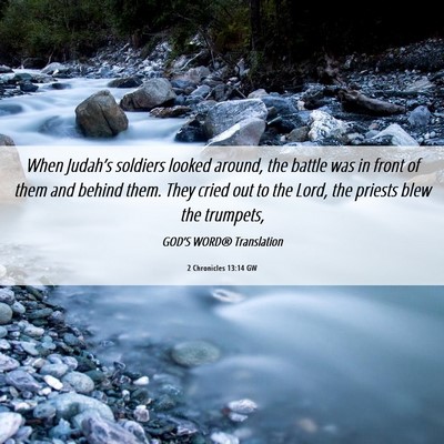 Picture 06 - 2 Chronicles 13:14 GW - When Judah’s soldiers looked around, the battle - Bible Verse Picture