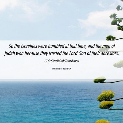 Picture 06 - 2 Chronicles 13:18 GW - So the Israelites were humbled at that time, and - Bible Verse Picture