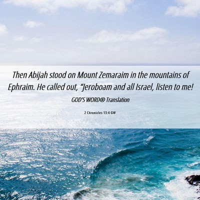Picture 06 - 2 Chronicles 13:4 GW - Then Abijah stood on Mount Zemaraim in the - Bible Verse Picture