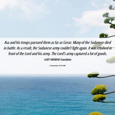 Picture 06 - 2 Chronicles 14:13 GW - Asa and his troops pursued them as far as Gerar. - Bible Verse Picture