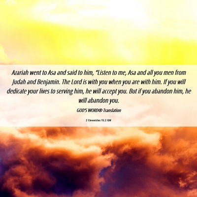 Picture 06 - 2 Chronicles 15:2 GW - Azariah went to Asa and said to him, “Listen to - Bible Verse Picture