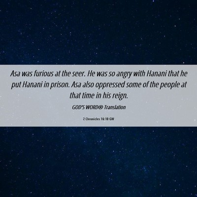 Picture 06 - 2 Chronicles 16:10 GW - Asa was furious at the seer. He was so angry with - Bible Verse Picture