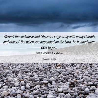 Picture 06 - 2 Chronicles 16:8 GW - Weren’t the Sudanese and Libyans a large army - Bible Verse Picture
