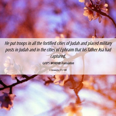 Picture 06 - 2 Chronicles 17:2 GW - He put troops in all the fortified cities of - Bible Verse Picture