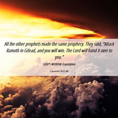 Picture 06 - 2 Chronicles 18:11 GW - All the other prophets made the same prophecy. - Bible Verse Picture
