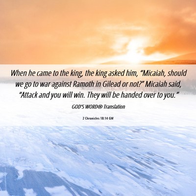 Picture 06 - 2 Chronicles 18:14 GW - When he came to the king, the king asked him, - Bible Verse Picture