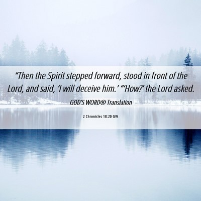 Picture 06 - 2 Chronicles 18:20 GW - “Then the Spirit stepped forward, stood in - Bible Verse Picture