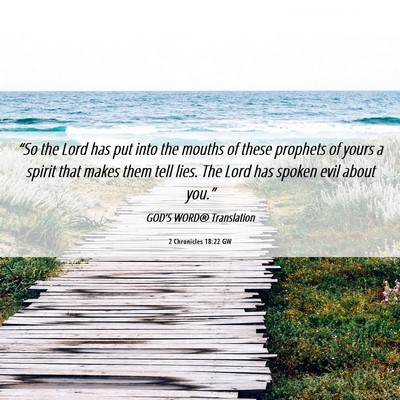 Picture 06 - 2 Chronicles 18:22 GW - “So the Lord has put into the mouths of these - Bible Verse Picture
