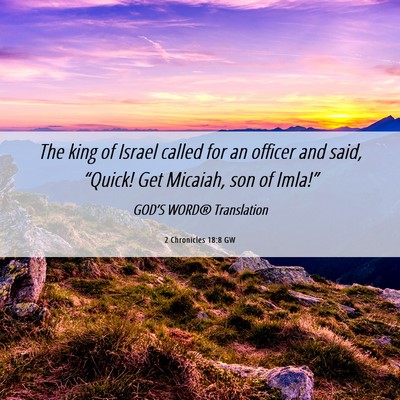 Picture 06 - 2 Chronicles 18:8 GW - The king of Israel called for an officer and - Bible Verse Picture