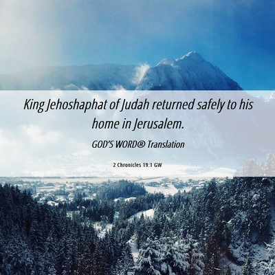 Picture 06 - 2 Chronicles 19:1 GW - King Jehoshaphat of Judah returned safely to his - Bible Verse Picture
