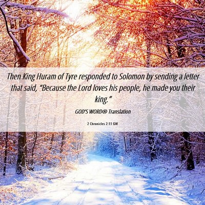 Picture 06 - 2 Chronicles 2:11 GW - Then King Huram of Tyre responded to Solomon by - Bible Verse Picture