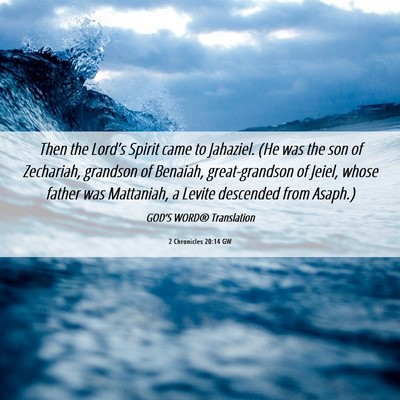 Picture 06 - 2 Chronicles 20:14 GW - Then the Lord’s Spirit came to Jahaziel. (He - Bible Verse Picture