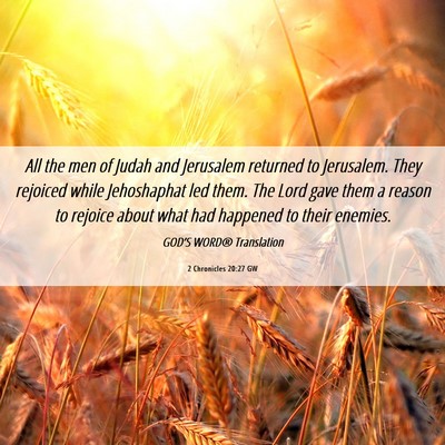 Picture 06 - 2 Chronicles 20:27 GW - All the men of Judah and Jerusalem returned to - Bible Verse Picture