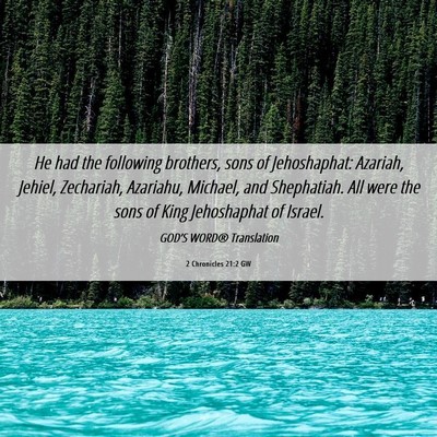 Picture 06 - 2 Chronicles 21:2 GW - He had the following brothers, sons of - Bible Verse Picture