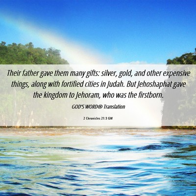 Picture 06 - 2 Chronicles 21:3 GW - Their father gave them many gifts: silver, gold, - Bible Verse Picture