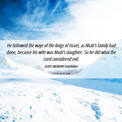 Picture 06 - 2 Chronicles 21:6 GW - He followed the ways of the kings of Israel, as - Bible Verse Picture