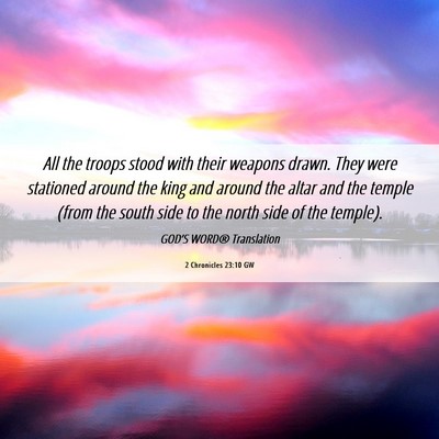 Picture 06 - 2 Chronicles 23:10 GW - All the troops stood with their weapons drawn. - Bible Verse Picture