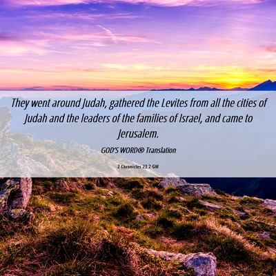 Picture 06 - 2 Chronicles 23:2 GW - They went around Judah, gathered the Levites from - Bible Verse Picture