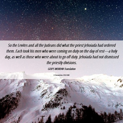 Picture 06 - 2 Chronicles 23:8 GW - So the Levites and all the Judeans did what the - Bible Verse Picture