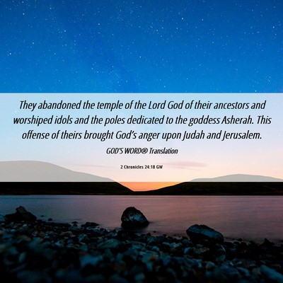 Picture 06 - 2 Chronicles 24:18 GW - They abandoned the temple of the Lord God of - Bible Verse Picture