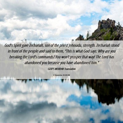 Picture 06 - 2 Chronicles 24:20 GW - God’s Spirit gave Zechariah, son of the priest - Bible Verse Picture