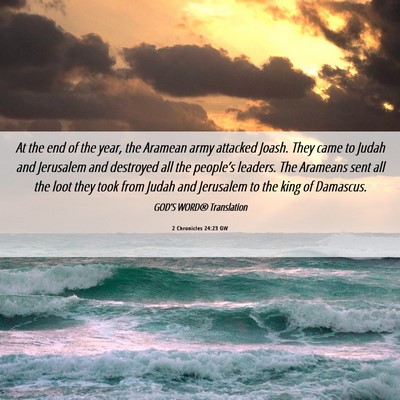 Picture 06 - 2 Chronicles 24:23 GW - At the end of the year, the Aramean army attacked - Bible Verse Picture
