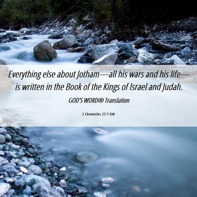 Picture 06 - 2 Chronicles 27:7 GW - Everything else about Jotham—all his wars and - Bible Verse Picture