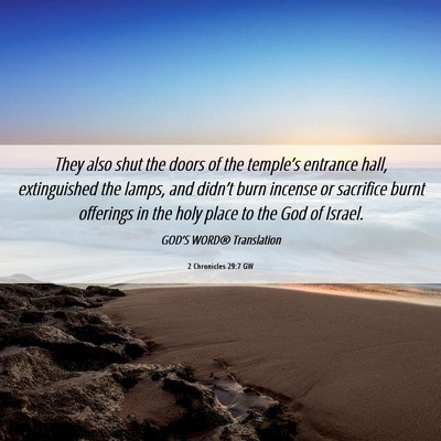 Picture 06 - 2 Chronicles 29:7 GW - They also shut the doors of the temple’s - Bible Verse Picture