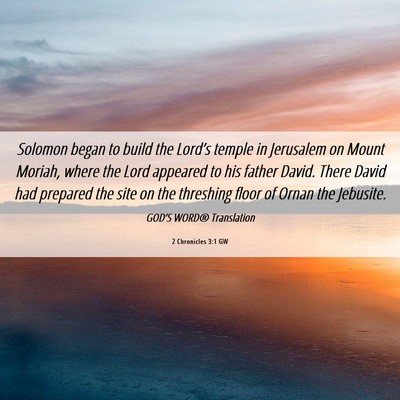 Picture 06 - 2 Chronicles 3:1 GW - Solomon began to build the Lord’s temple in - Bible Verse Picture