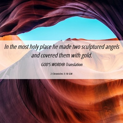 Picture 06 - 2 Chronicles 3:10 GW - In the most holy place he made two sculptured - Bible Verse Picture