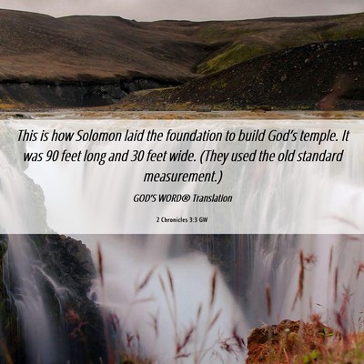Picture 06 - 2 Chronicles 3:3 GW - This is how Solomon laid the foundation to build - Bible Verse Picture