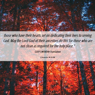 Picture 06 - 2 Chronicles 30:19 GW - those who have their hearts set on dedicating - Bible Verse Picture